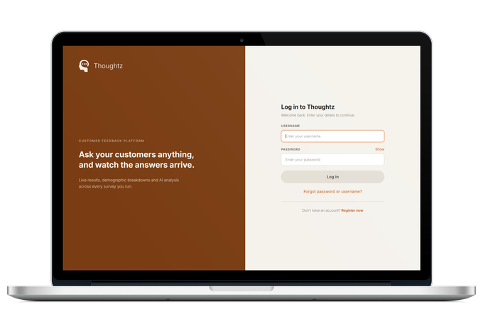 A laptop showing the Thoughtz sign-in page, headed Ask your customers anything, and
                  watch the answers arrive.